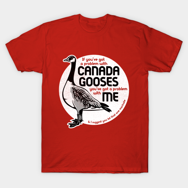 Canada Gooses - Letterkenny - T-Shirt | TeePublic